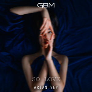 So Love by Arian Vey