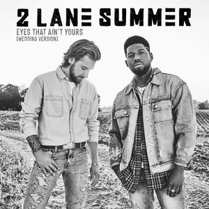 Eyes That Ain't Yours - Wedding Version by 2 Lane Summer