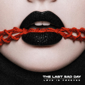 LØVE IS FØREVER by The Last Bad Day