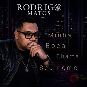 Minha boca chama seu nome by Rodrigo Matos