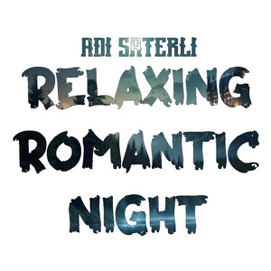 Relaxing Romantic Night by Adi Saterli