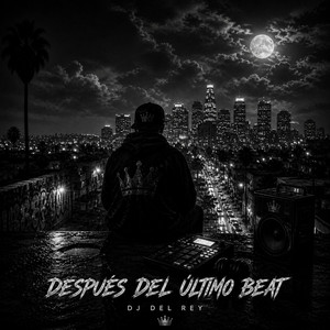 Después del Último Beat by DJ del REY