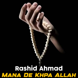 Rashid Ahmad - Mana De Khafa Allah