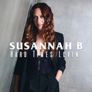 Hard Times Lovin' by Susannah B