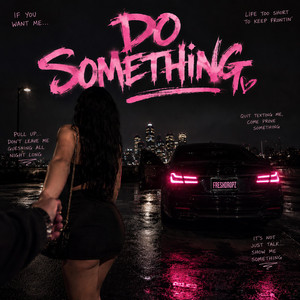 DO SOMETHING by Freshdropz