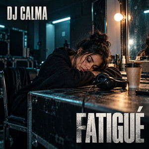 Fatigué by DJ Calma