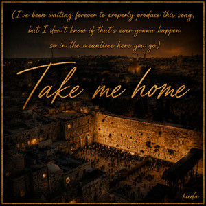 Take Me Home - Unmixed by huda