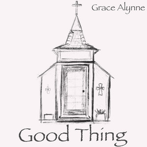 Good Thing by Grace Alynne