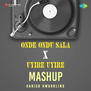 Onde Ondu Sala X Uyire Uyire - Mashup
