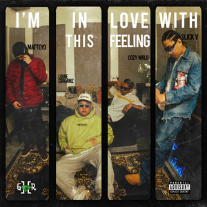 I'm In-Love With This Feeling by GHR, Louie Grammz, Slick V, Matteyo, Cozy Wrld
