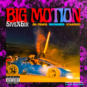 Big Motion by 5iveN6ix, ÄK-TRA₽G, Waywardd, Xtarseed