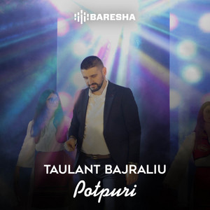 Taulant Bajraliu - Potpuri