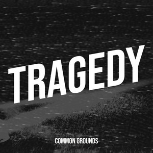 Tragedy — cover art by Common Grounds