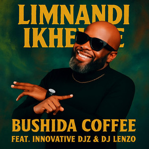 Limnandi Ikhekhe by Bushida Coffee, Innovative DJz, DJ Lenzo