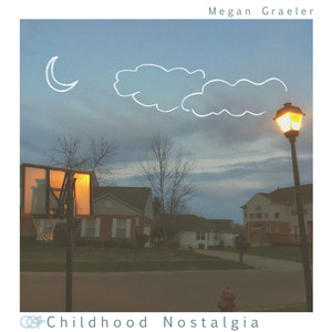 Childhood Nostalgia by Megan Graeler