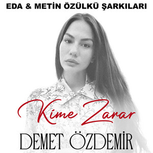 Kime Zarar - Eda & Metin Özülkü Şarkıları