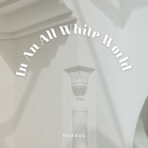 In An All White World by Nexxus