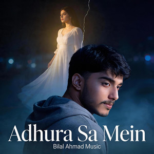 Bilal Ahmad Music - Adhura Sa Mein