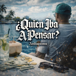 ¿Quien Iba A Pensar? by Andaquimu