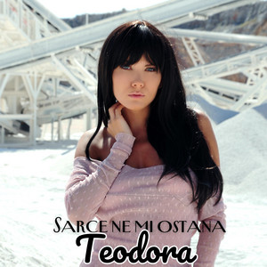 Teodora - Sarce ne mi ostana