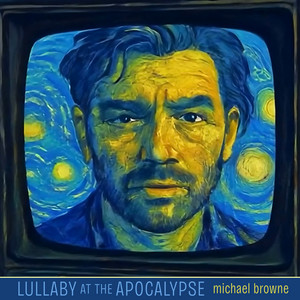 Lullaby at the Apocalypse by Michael Browne
