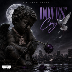 DOVES’ CRY by Big Head Bandz