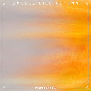 Smells Like Autumn by Monotronic