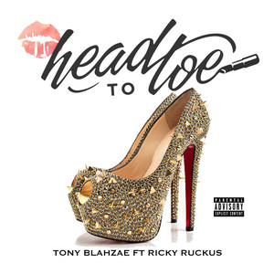 Head to Toe - Original by Tony Blahzae, Ricky Ruckus