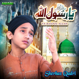 Sherbaz Qadri - Ya-Rasool Allah