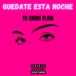QUEDATE ESTA NOCHE by TU CHINO FLOW