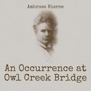An Occurrence at Owl Creek Bridge (Unabridged)