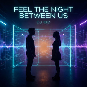 Feel the Night Between Us by DJ NID