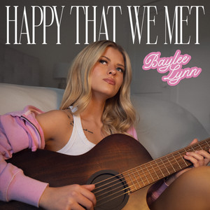Happy That We Met by Baylee Lynn