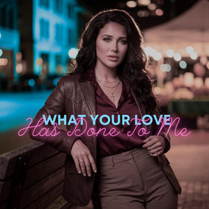 What Your Love Has Done To Me by Liana Ford