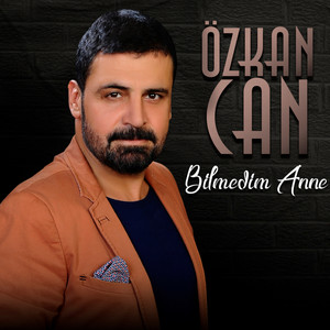 Özkan Can - Bilmedim Anne