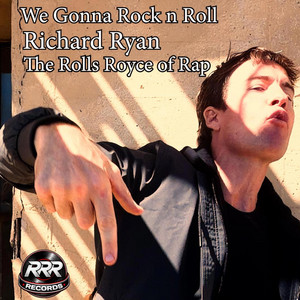 We Gonna Rock n Roll by Richard Ryan The Rolls Royce of Rap