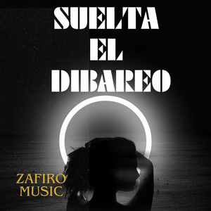 Suelta El Dibareo by Zafiro Music