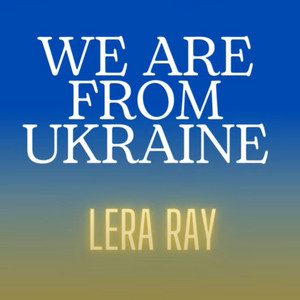 Lera Ray — We Are from Ukraine