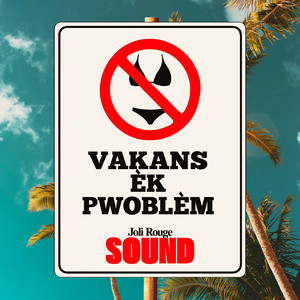 Vakans Èk Pwoblèm by Joli Rouge Sound