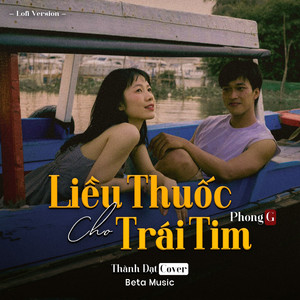 Thành Đạt & Beta Music - Liều Thuốc Cho Trái Tim (Lofi)