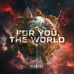 For You, The World by Element