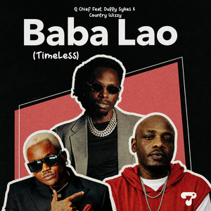 Baba Lao (Timeless) by Q Chief, Dully Sykes, Country Wizzy