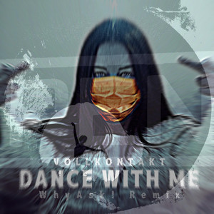 Dance With Me - WhyAsk! Remix by Vollkontakt, WhyAsk!