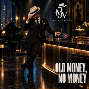 Old MONEY, No MONEY by Mr. J Vincent