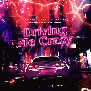 Driving Me Crazy by Dieggs, KillBunk