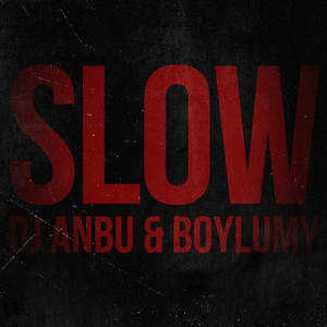 SLOW by DJ Anbu, Boylumy