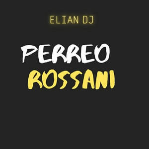 Elian G - PERREO ROSSANI