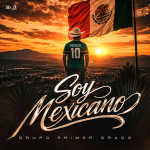 Soy Mexicano by Grupo Primer Grado