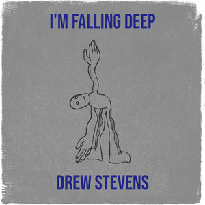I'm Falling Deep by Drew Stevens