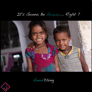 Its Gonna Be Awww... Right ? (feat. Rabbit Sack C & Annie) by Annie'thing, Rabbit Sack C, Annie